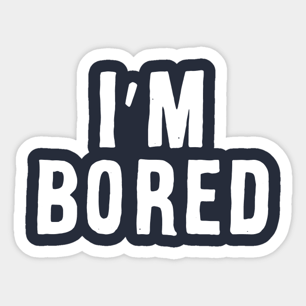 I'm Bored Sticker by Adamtots